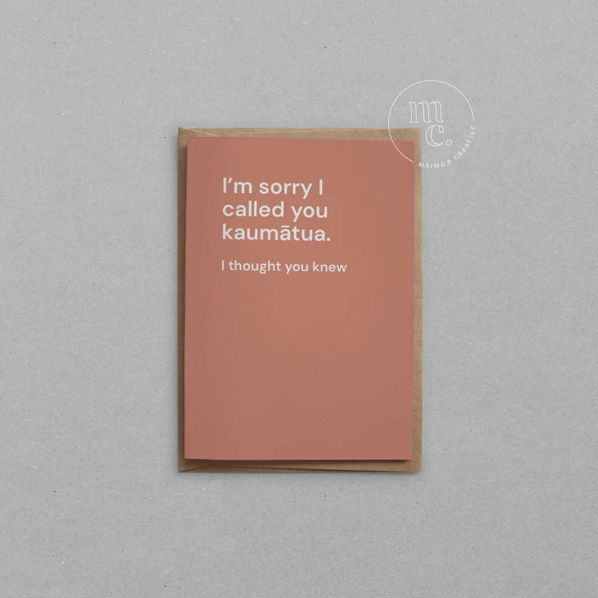 Greeting Card - 'I’m sorry I called you kaumātua. I thought you knew