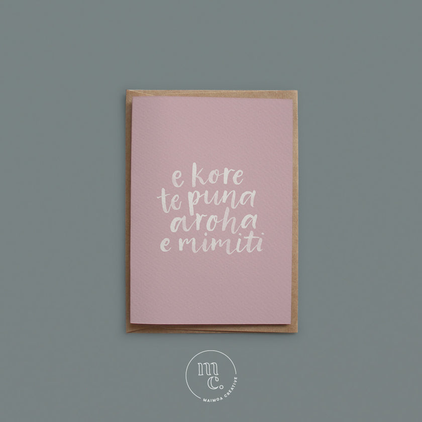 Greeting Card - e kore te puna aroha e mimiti (Unconditional Love)