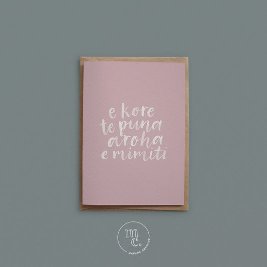 Greeting Card - e kore te puna aroha e mimiti (Unconditional Love)